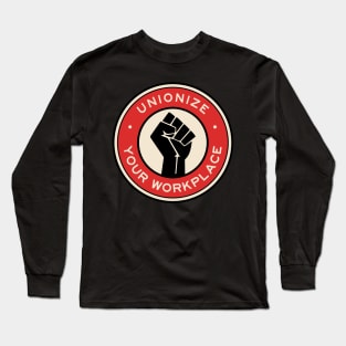 Unionize Your Workplace Long Sleeve T-Shirt